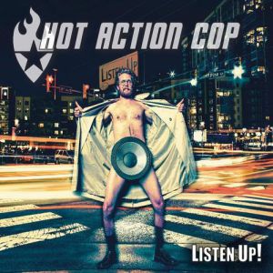 Album Hot Action Cop - Listen Up!