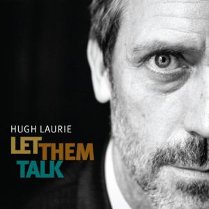 Album Hugh Laurie - Let Them Talk