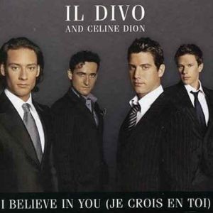 Il Divo : I Believe in You (Je crois en toi)