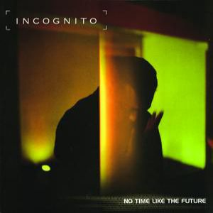 Album Incognito - No Time like the Future