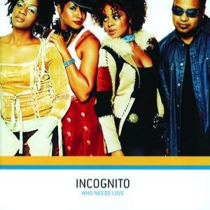 Incognito Who Needs Love, 2002