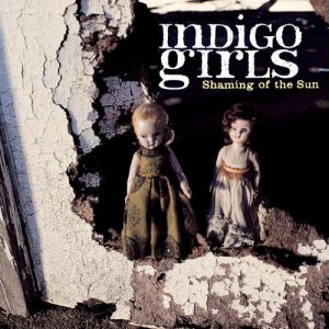 Indigo Girls : Shaming of the Sun