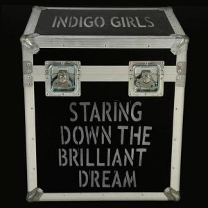 Album Indigo Girls - Staring Down The Brilliant Dream