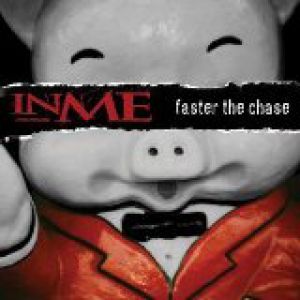 InMe Faster the Chase, 2004