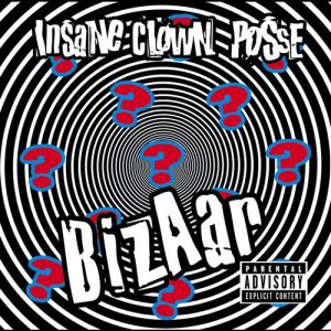 Album Insane Clown Posse - Bizaar