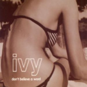 Ivy : Don't Believe a Word