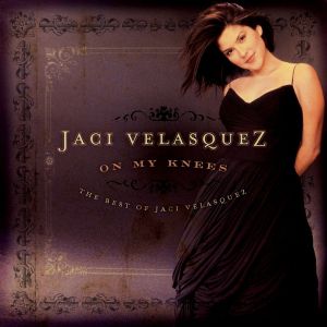 Album Jaci Velasquez - On My Knees: The Best of Jaci Velasquez