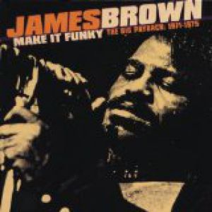 James Brown Make It Funky - The Big Payback: 1971-1975, 1996