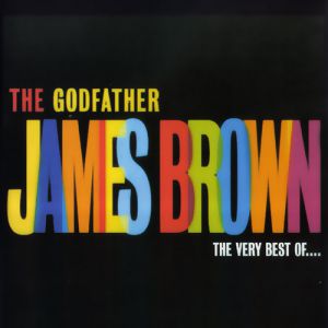 James Brown : The Godfather – The Very Best of James Brown