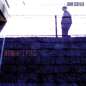 John Scofield A Moment's Peace, 2011