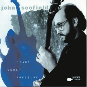 Album Grace Under Pressure - John Scofield