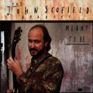 John Scofield : Meant to Be