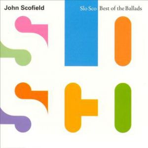 Album John Scofield - Slo Sco: The Best of the Ballads