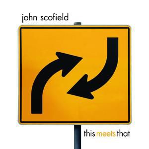 John Scofield This Meets That, 2007