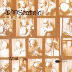 Album What We Do - John Scofield
