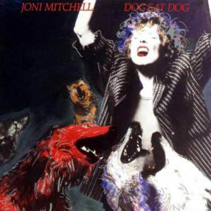 Joni Mitchell Dog Eat Dog, 1985