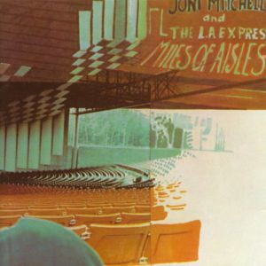 Joni Mitchell Miles of Aisles, 1974