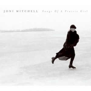 Joni Mitchell Songs of a Prairie Girl, 2005