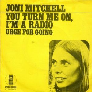 Joni Mitchell You Turn Me On, I'm a Radio, 1972