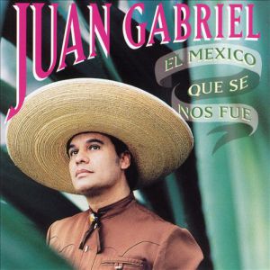 Album Juan Gabriel - El México Que Se Nos Fue