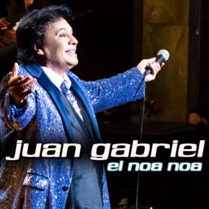 Juan Gabriel : El Noa Noa