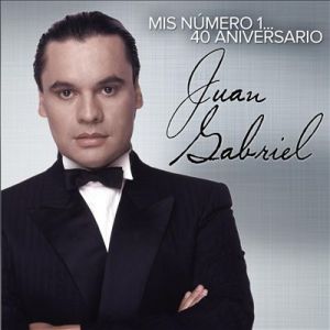 Album Juan Gabriel - Mis Número 1...40 Aniversario