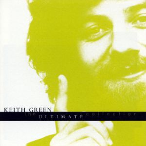 Keith Green : The Ultimate Collection (DVD/CD Release)