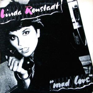 Linda Ronstadt Mad Love, 1980