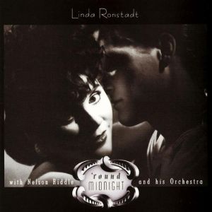 Linda Ronstadt Round Midnightwith Nelson Riddle and His Orchestra, 1986