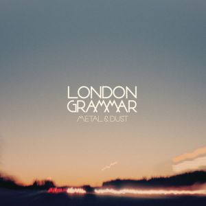 Album London Grammar - Metal & Dust