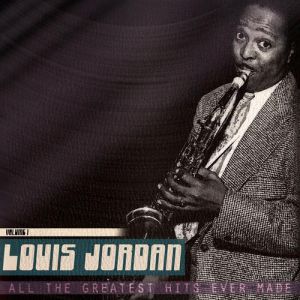 Louis Jordan All the Greatest Hits Ever Made, Vol. 1, 2014