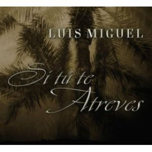 Album Si Tú Te Atreves - Luis Miguel