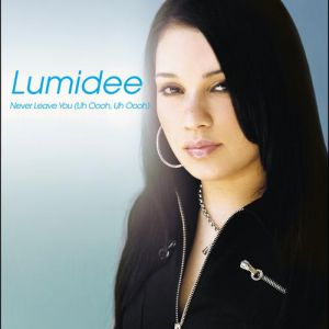 Lumidee : Never Leave You (Uh Oooh, Uh Oooh)