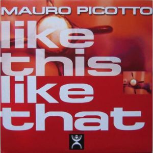 Mauro Picotto : Like This Like That