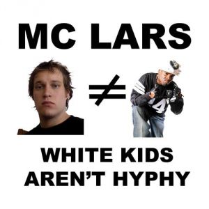 MC Lars White Kids Aren't Hyphy, 2007