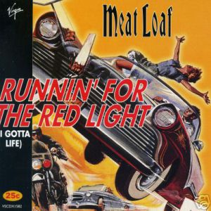 Meat Loaf : Runnin' for the Red Light (I Gotta Life)