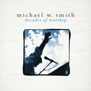 Album Michael W. Smith - Decades of Worship