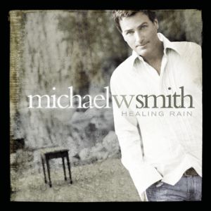 Album Michael W. Smith - Healing Rain