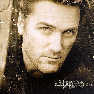 Album Michael W. Smith - Live the Life