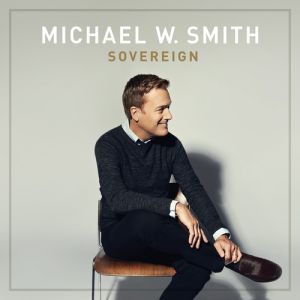 Album Michael W. Smith - Sovereign