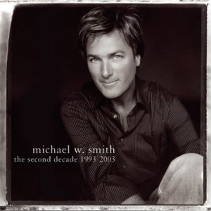 Michael W. Smith The Second Decade (1993–2003), 2003