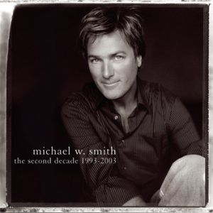 The Second Decade (1993–2003) - Michael W. Smith