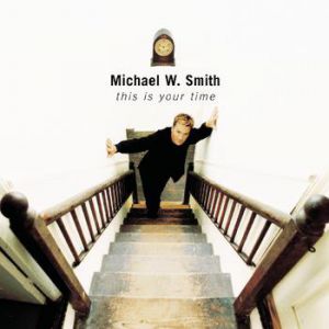 Album Michael W. Smith - This Is Your Time