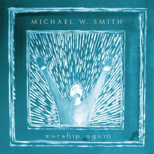 Michael W. Smith : Worship Again
