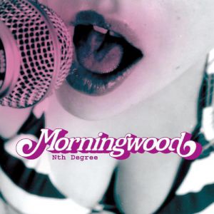 Album Morningwood - Nth Degree