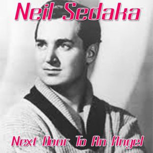 Neil Sedaka : Next Door to an Angel