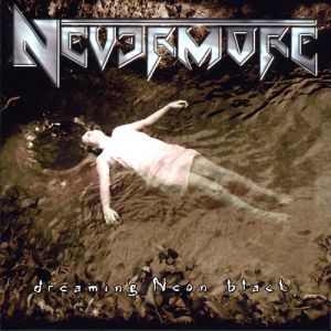 Album Nevermore - Dreaming Neon Black
