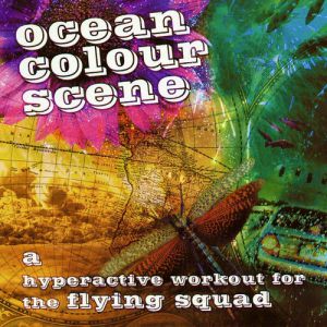 Ocean Colour Scene : A Hyperactive Workout for the Flying Squad