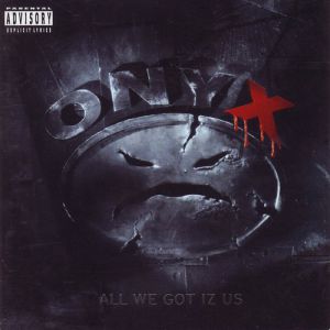 Album Onyx - All We Got Iz Us