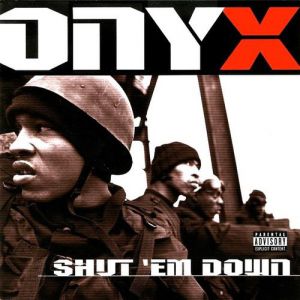 Onyx : Shut 'Em Down